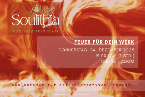 Feuer für dein Werk - Soulithia für den kreativen Prozess (4 von 4, 04.12.)